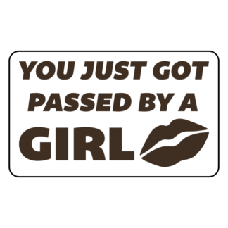 You Just Got Passed By A Girl Sticker (Brown)